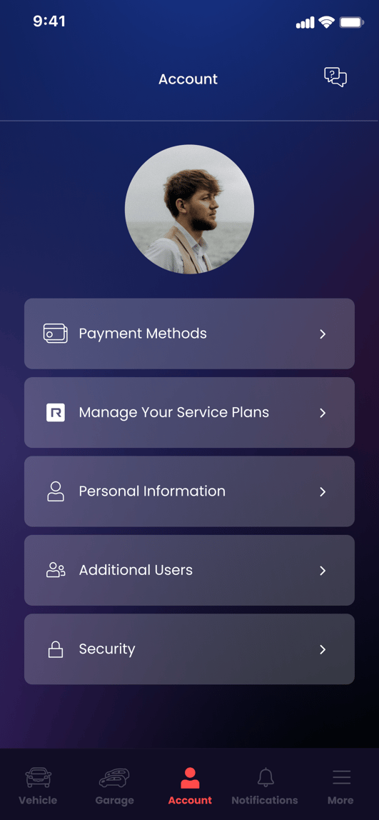 9:41 
O 
00 
Vehicle 
Account 
Payment Methods 
Manage Your Service Plans 
Personal Information 
Additional Users 
Security 
Garage 
Account 
Notifications 
More 